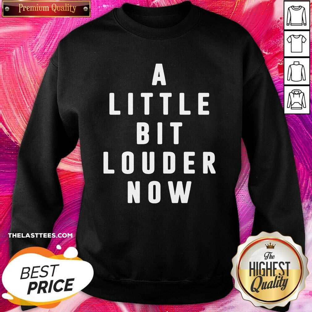 Good A Little Bit Louder Now Shirt - Image 2