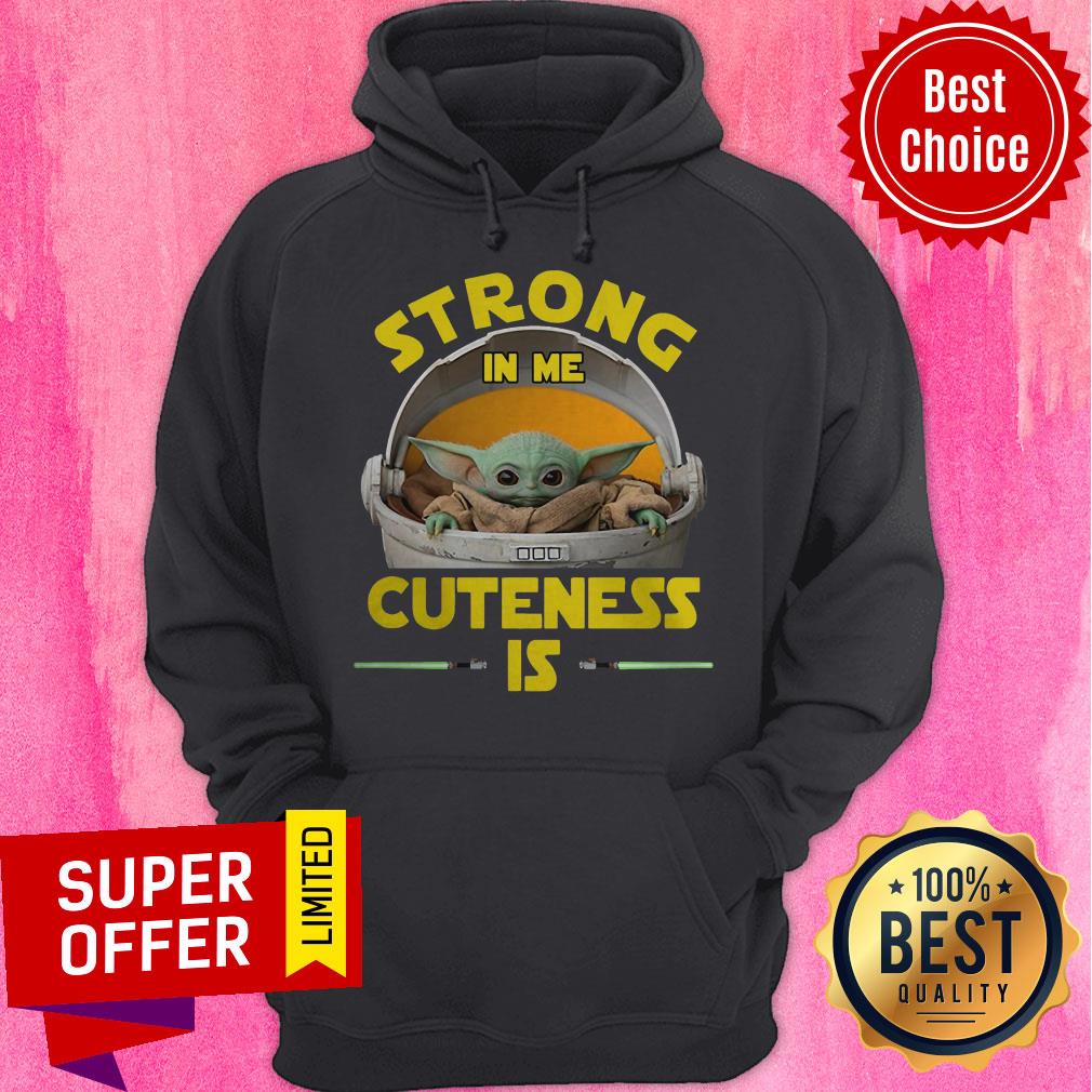 Premium Baby Yoda The Mandalorian Strong In Me Cuteness Is Shirt - Image 3