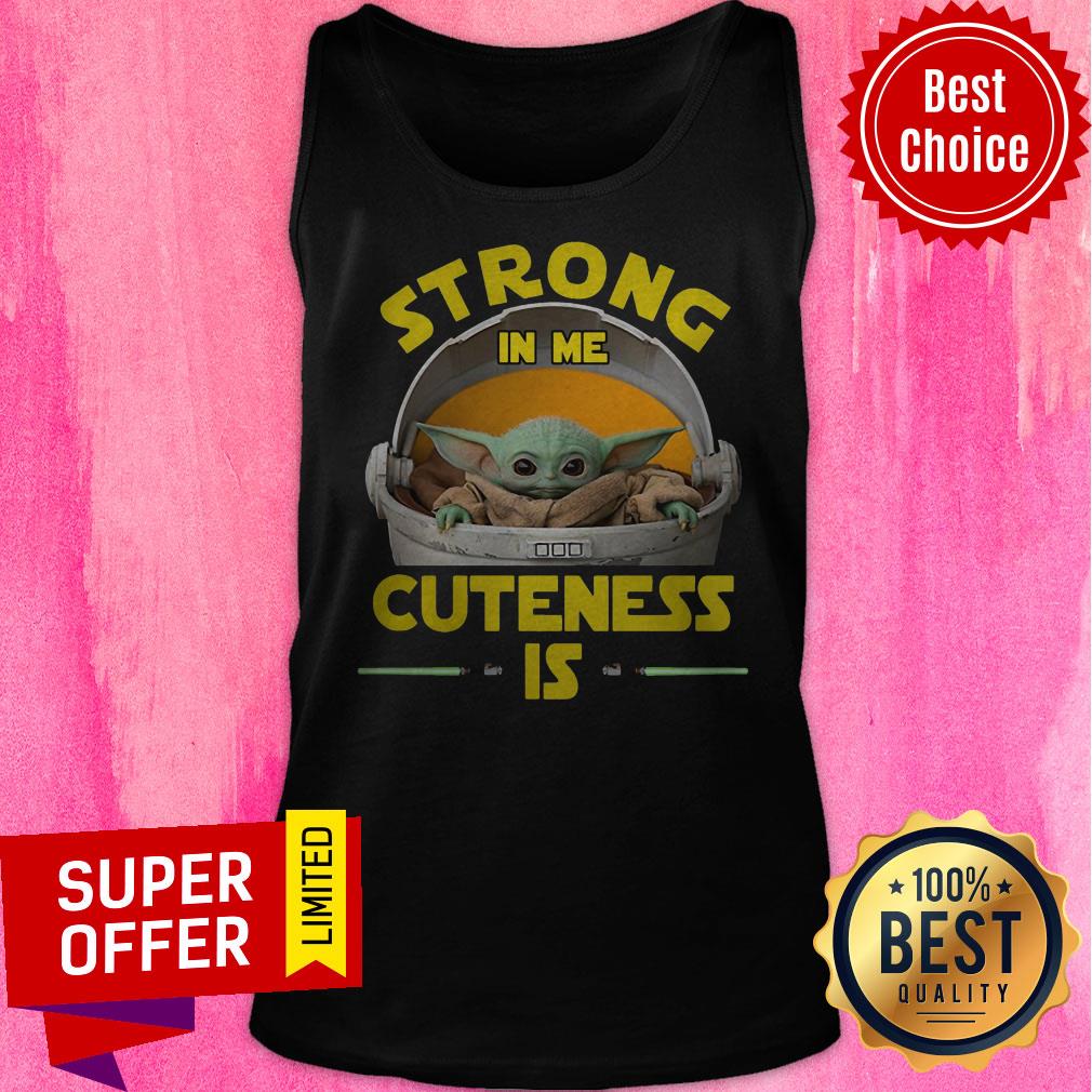Premium Baby Yoda The Mandalorian Strong In Me Cuteness Is Shirt - Image 5