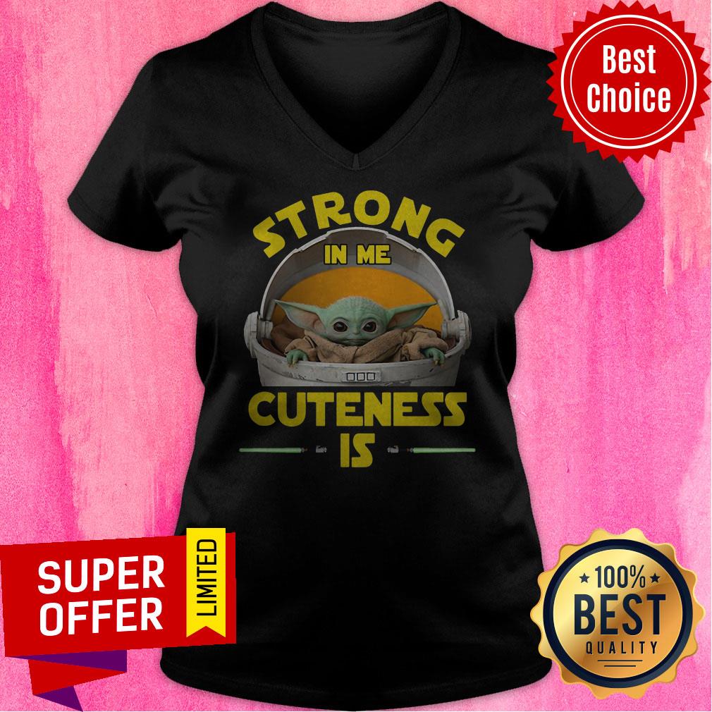 Premium Baby Yoda The Mandalorian Strong In Me Cuteness Is Shirt - Image 4