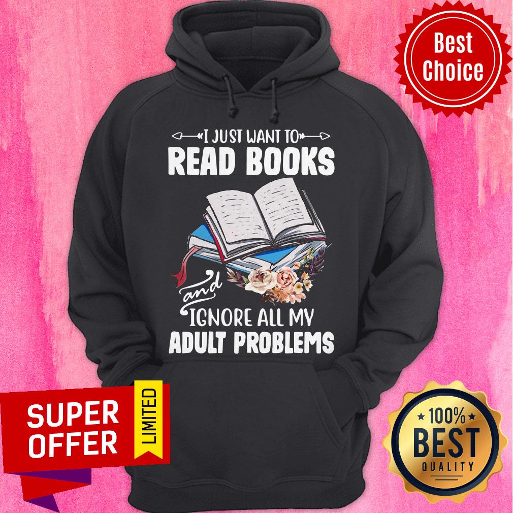 Nice I Just Want To Read Books And Ignore All My Adult Problems Shirt - Image 3