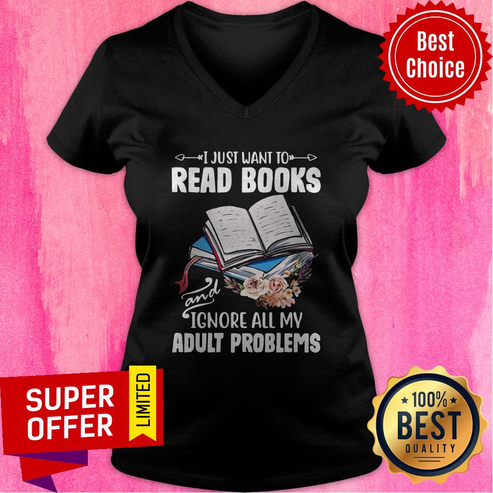 Nice I Just Want To Read Books And Ignore All My Adult Problems Shirt - Image 4