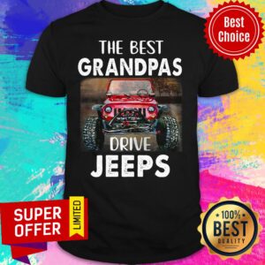 Nice The Best Grandpas Drive Jeeps Shirt