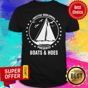 Top Prestige Worldwide Presents Boats And Hoes Shirt