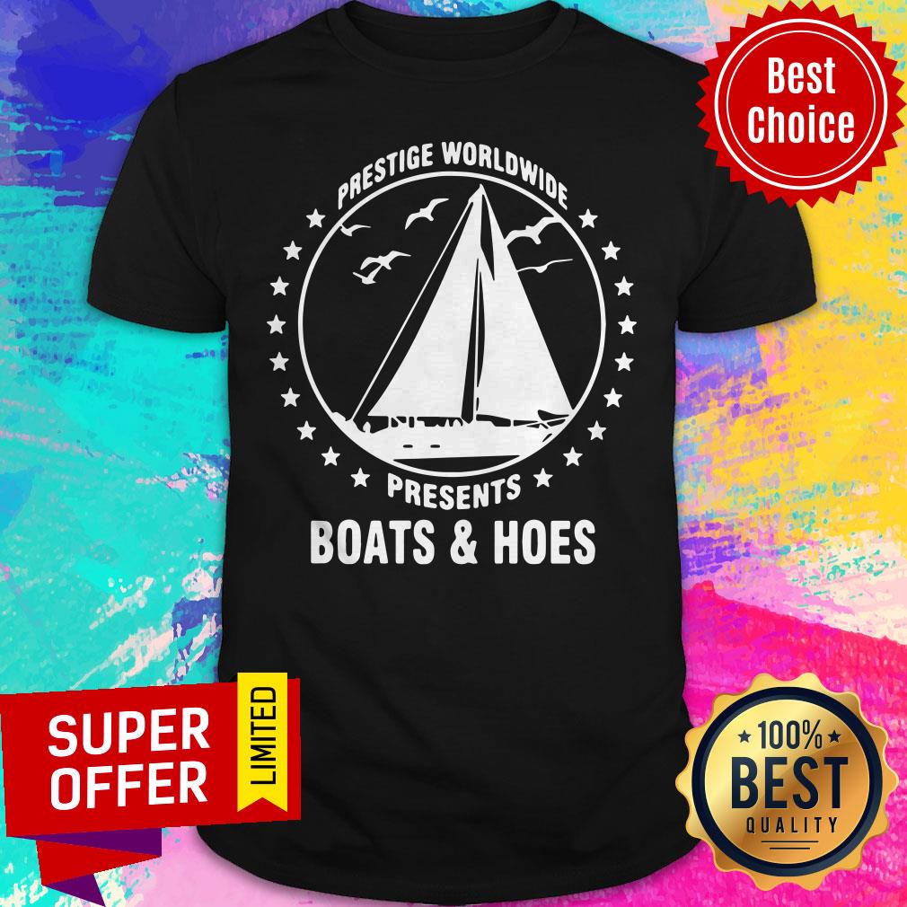 Top Prestige Worldwide Presents Boats And Hoes Shirt