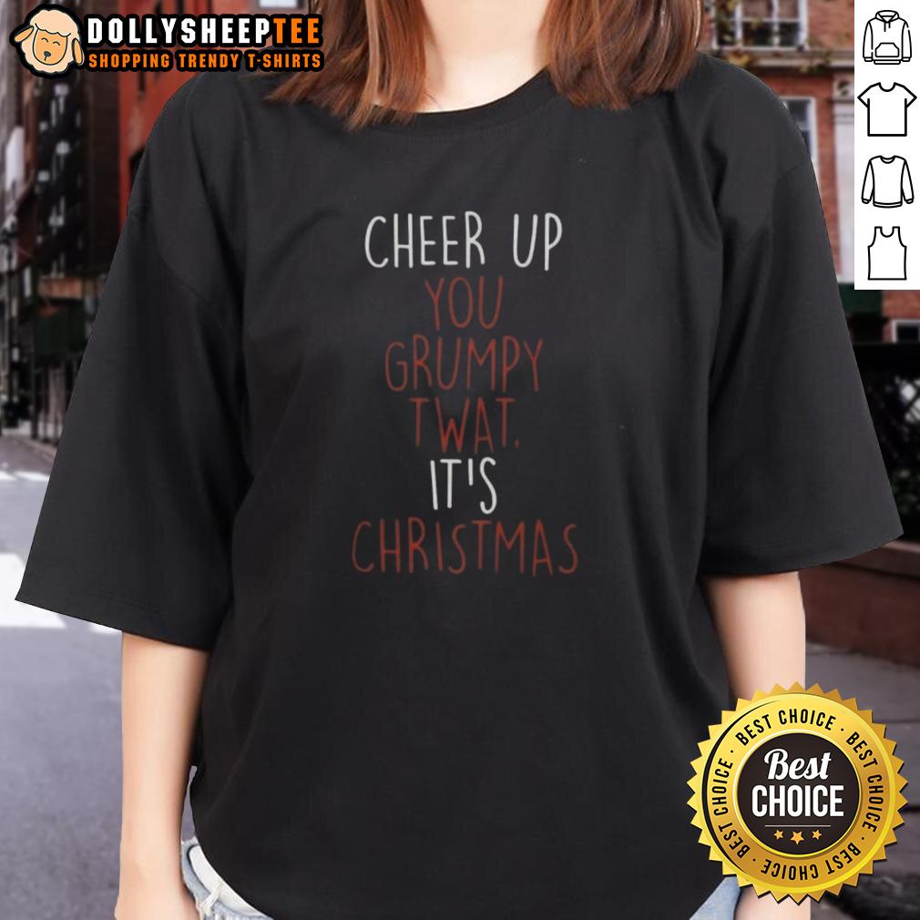 Top Cheer Up You Grumpy Twat Christmas T-Shirt - Image 3