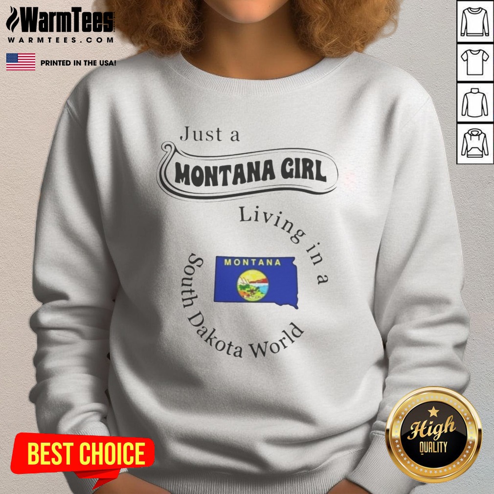Official Just A Montana Girl Living In A South Dakota World Montana State Shirt - Image 4