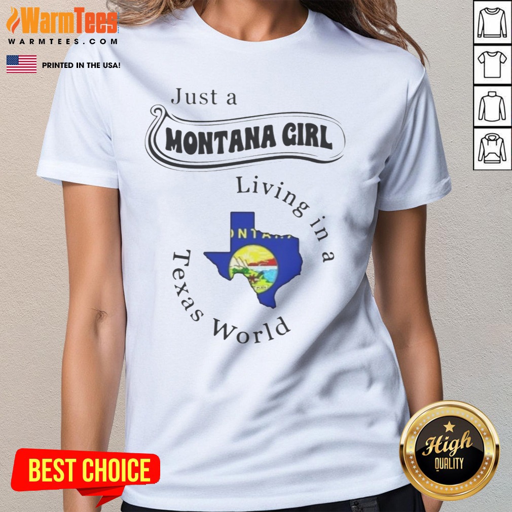Official Just A Montana Girl Living In A Texas World Montana State Map Shirt - Image 3