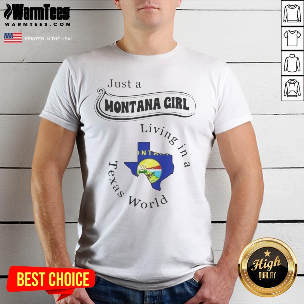 Official Just A Montana Girl Living In A Texas World Montana State Map Shirt