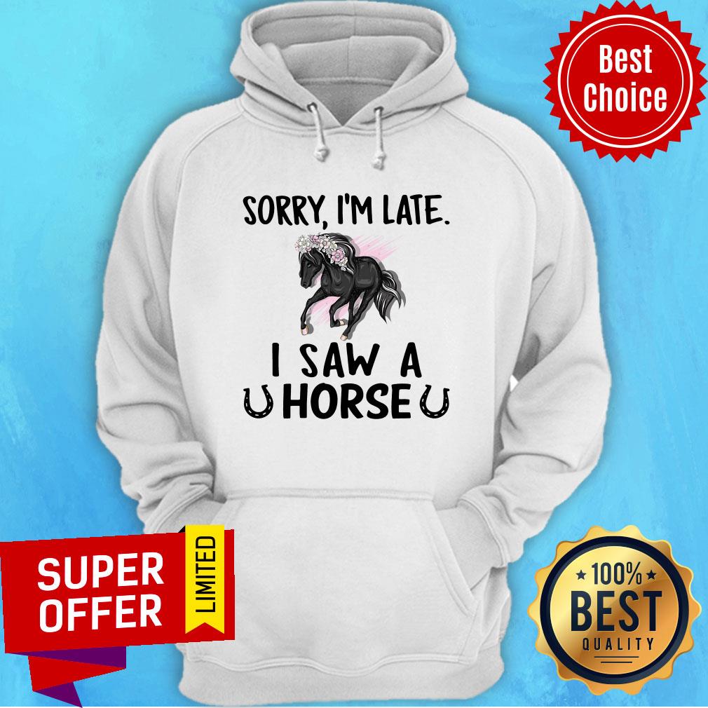 Official Sorry I'm Late I Saw A Horse Shirt - Image 2