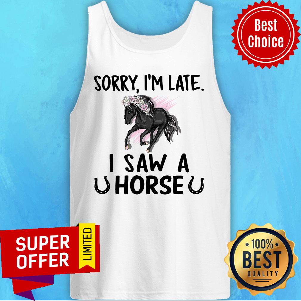 Official Sorry I'm Late I Saw A Horse Shirt - Image 3