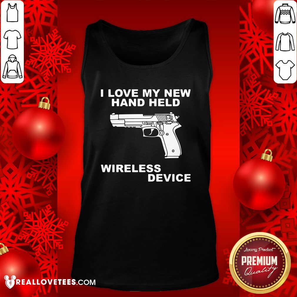 Top I Love My New Hand Held Wireless Device Shirt - Image 2