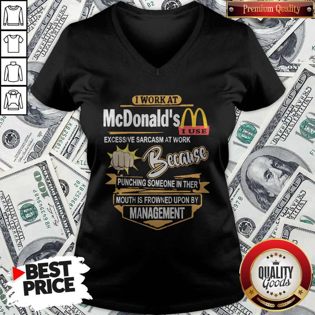 I Work At Mcdonald’s Excessive Sarcasm At Work Because Pinching Someone In Ther Mouth Is Frowned Upon By Management Shirt - Image 5