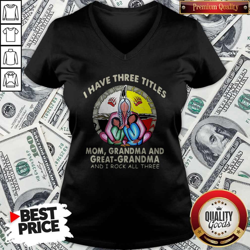 I Have Three Titles Mom Grandma And Great Grandma And I Rock All Three Shirt - Image 4