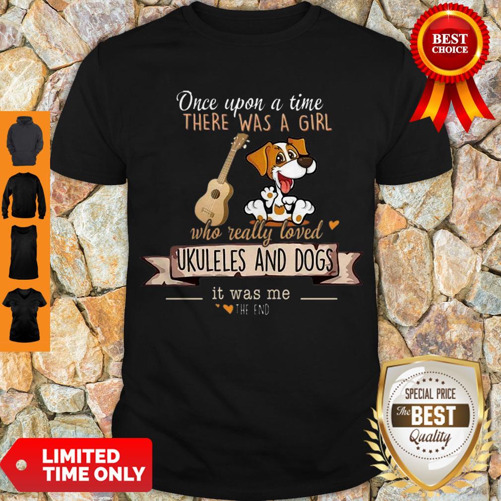 Pretty Once Upon A Time There Was A Girl Who Really Loved Ukuleles And Dogs Shirt