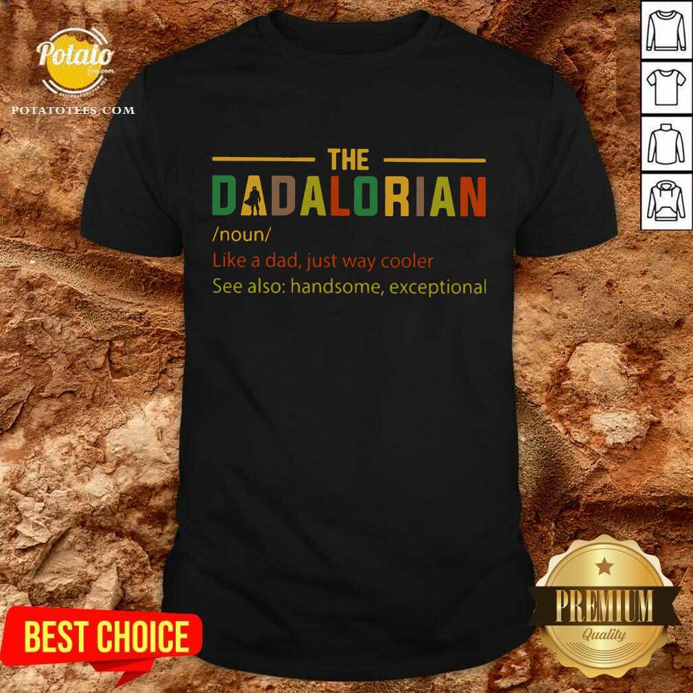 The Dadalorian Like A Dad Just Way Cooler Shirt