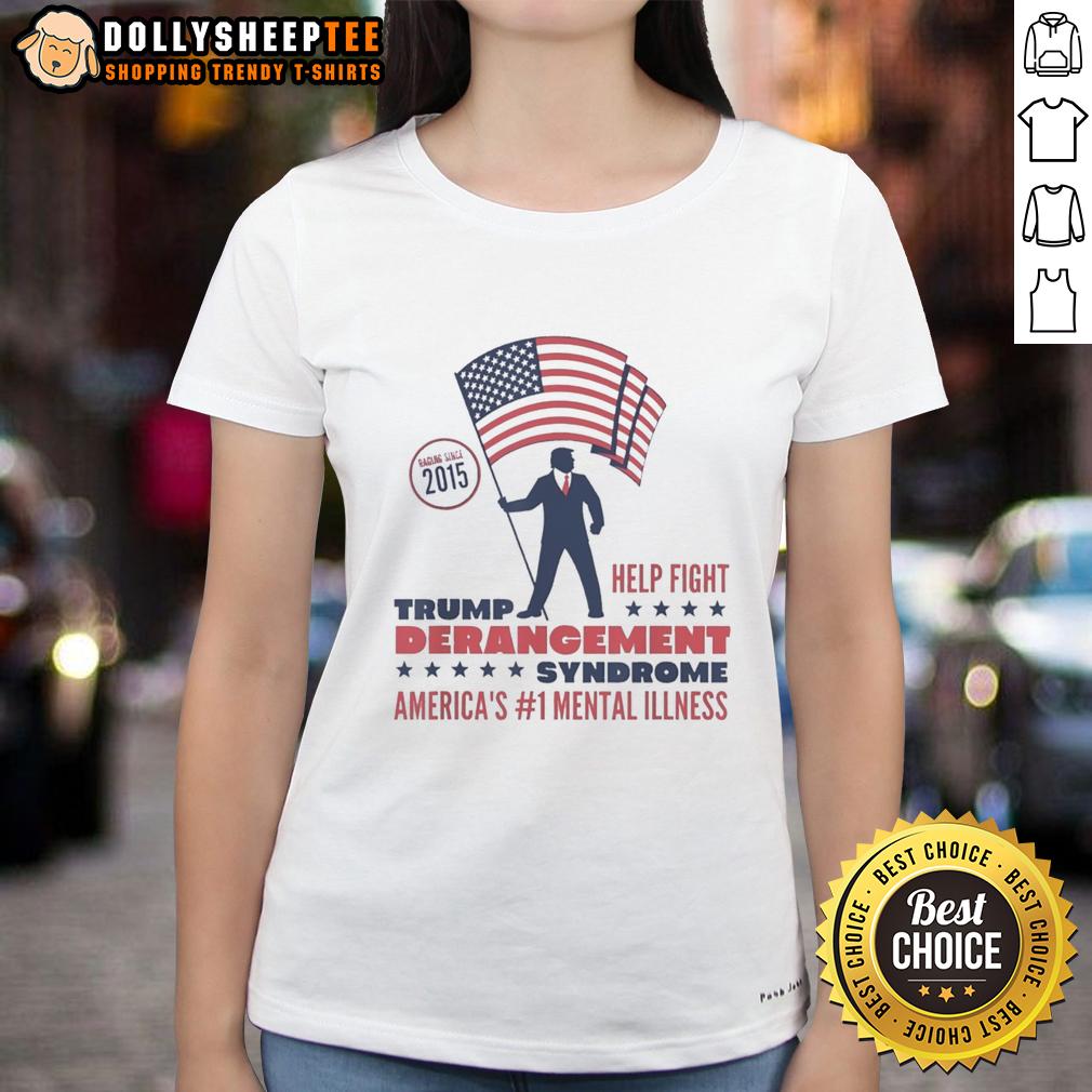 Awesome Trump Derangement Syndrome America's 1 Mental Illness Raging Since 2015 T-Shirt - Image 3