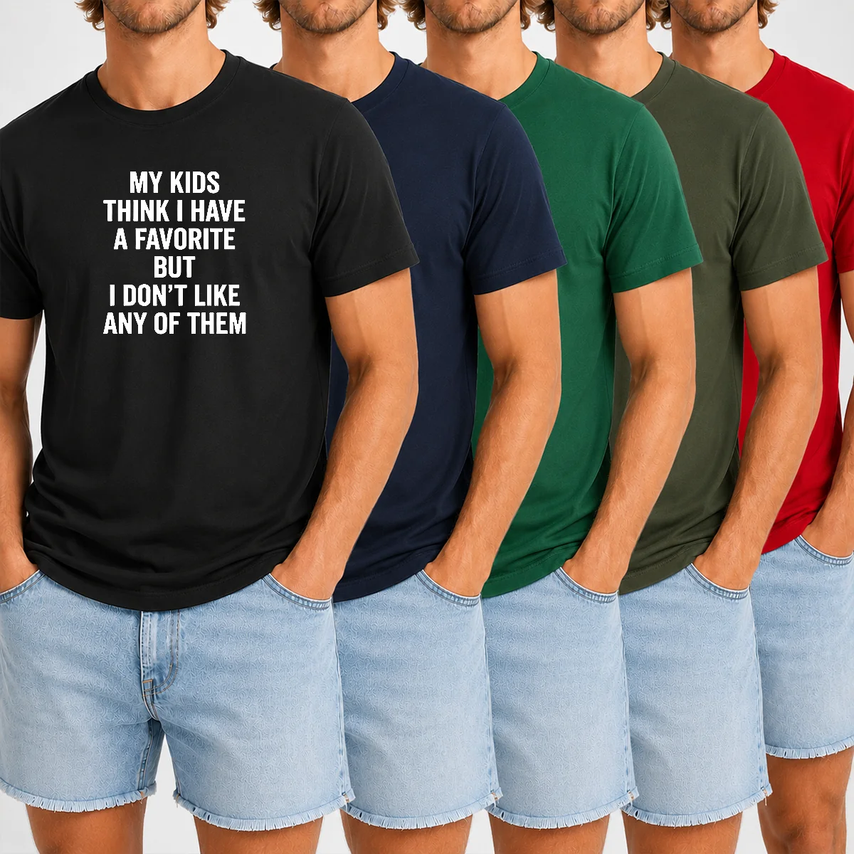 Funny My Kids Think I Have A Favorite But I Don'T Like Any Of Them Shirt