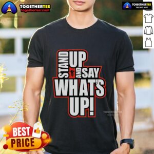 Official R-Truth Stand Up And Say Whats Up T-Shirt