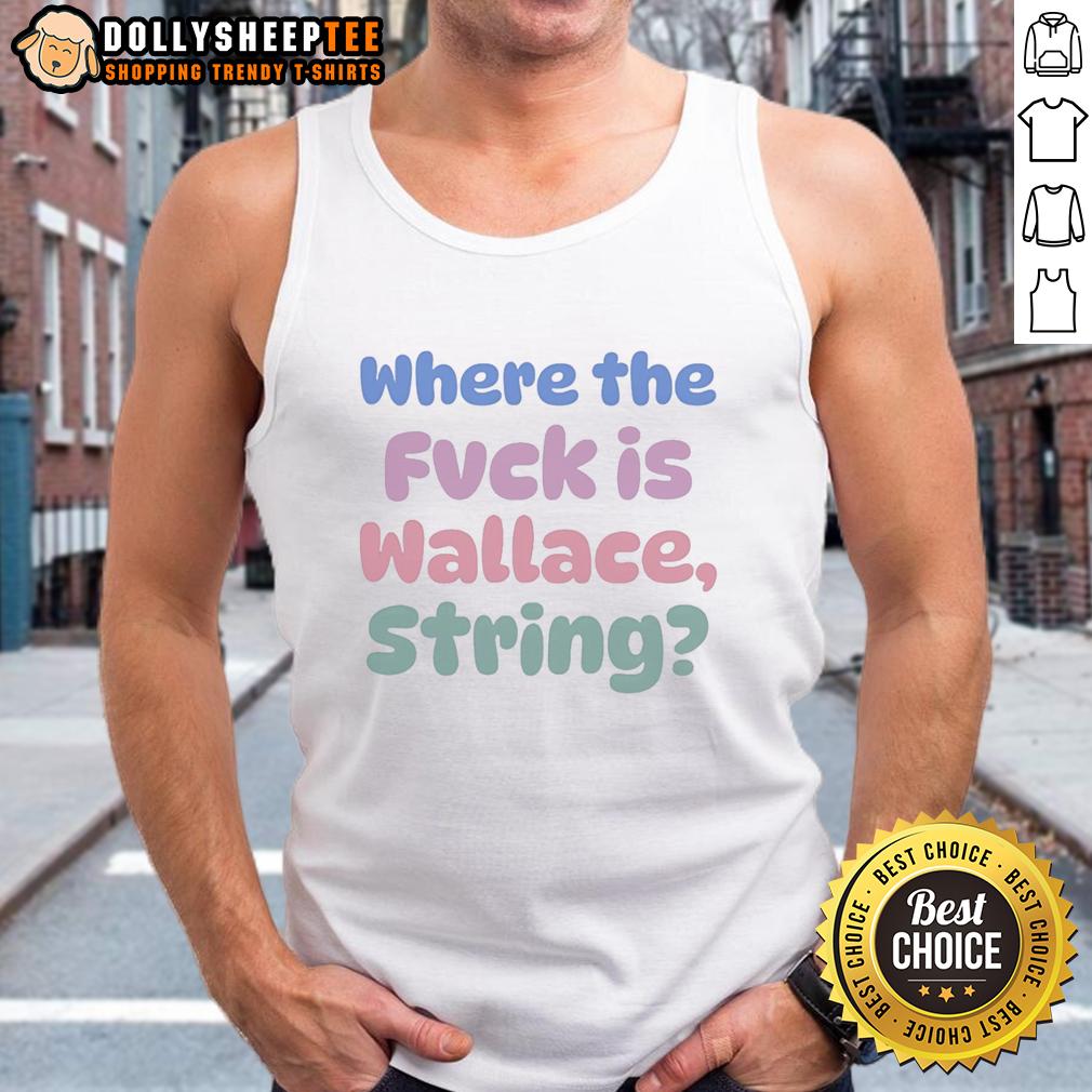 Official Where The Fvck Is Wallace String T-Shirt - Image 4
