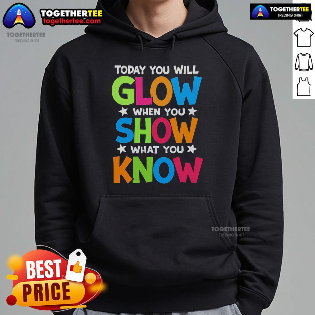 Pretty Today You Will Glow When You Show What You Know Teachers Day T-Shirt - Image 2