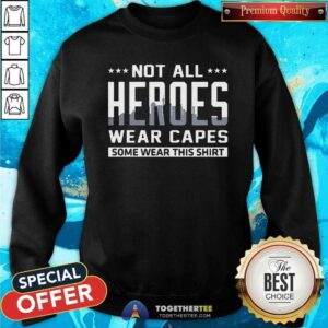 Alternative view of Pretty Not All Heroes Wear Capes Some Wear This Shirt