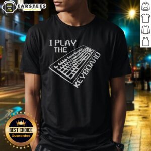 Top I Play The Keyboard Shirt