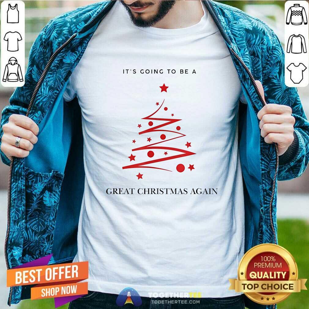 Premium Trump Christmas 2024 It's Going To Be A Great Christmas Again T-Shirt