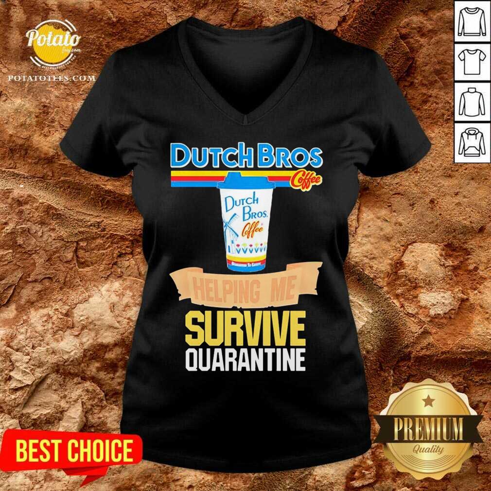 Pretty Dutch Bros Coffee Helping Me Quarantine Coronavirus Shirt - Image 3