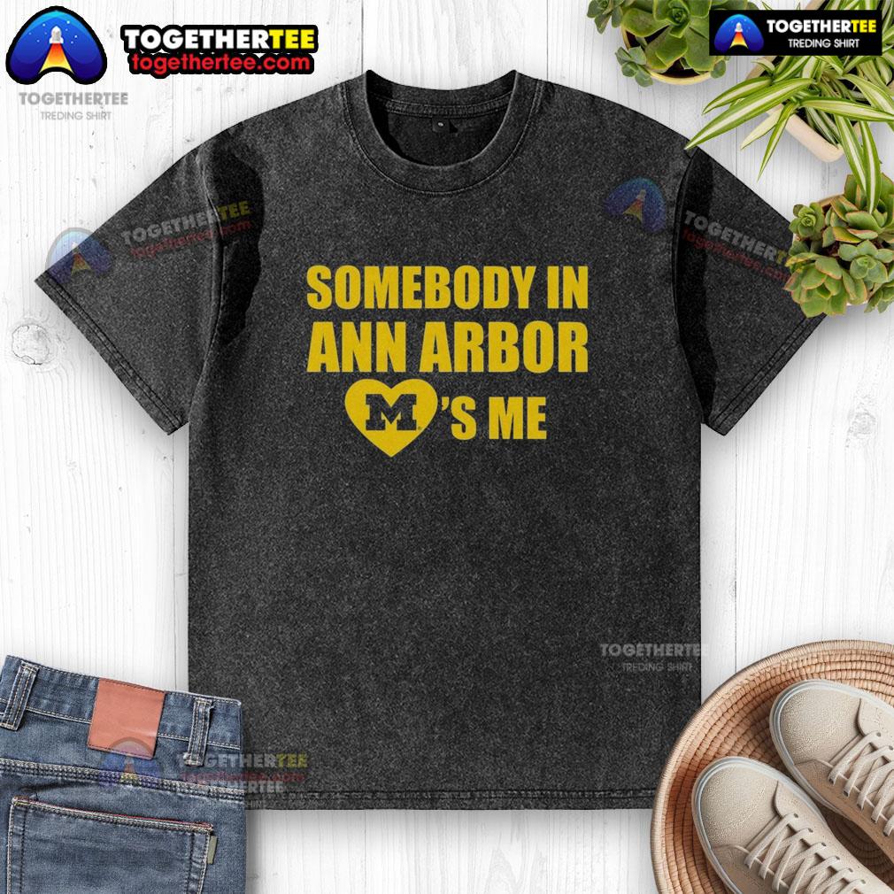 Original Michigan Somebody In Ann Arbor Loves Me T-Shirt - Image 6