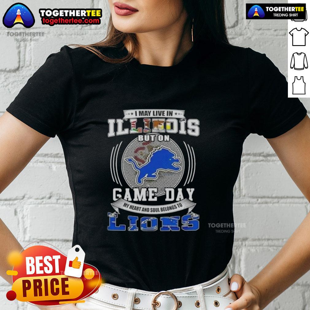 Nice I May Live In Illinois But On Game Day Detroit Lions Football T-Shirt - Image 3