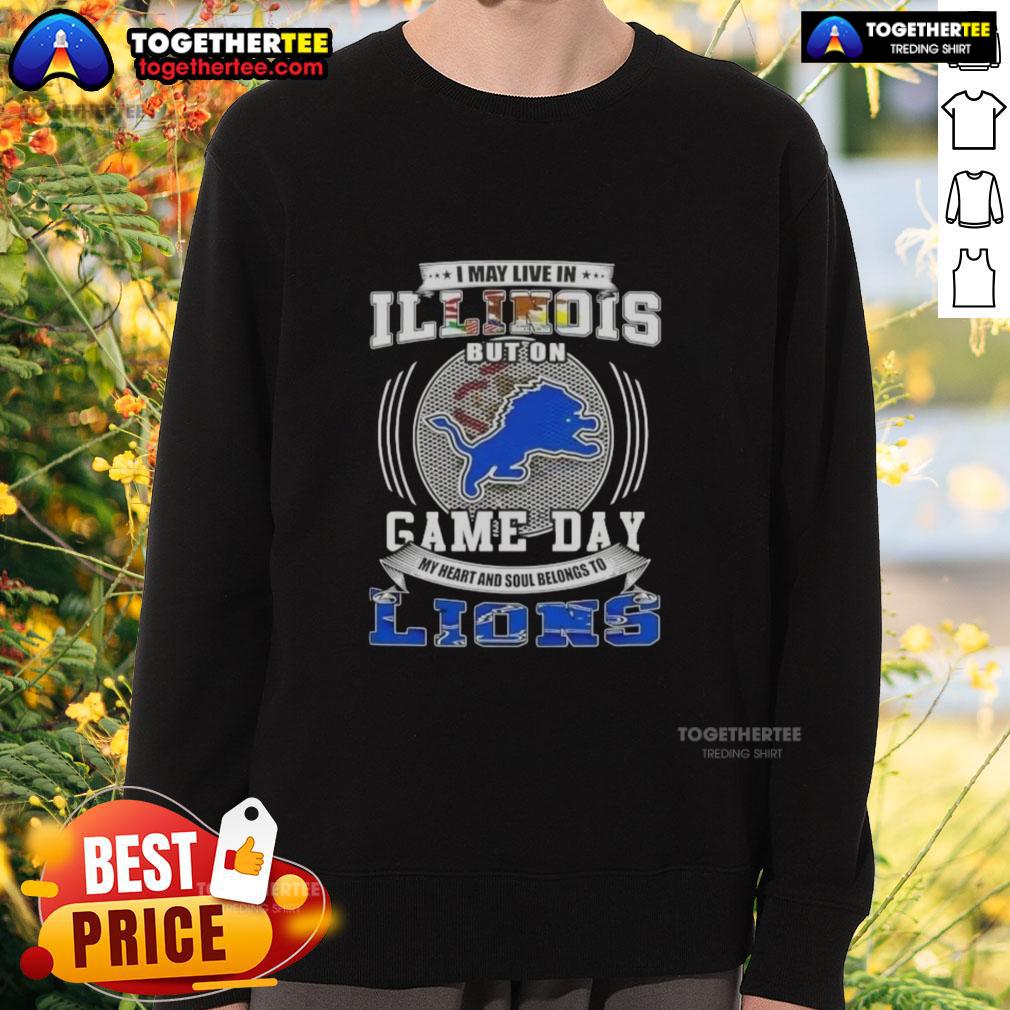 Nice I May Live In Illinois But On Game Day Detroit Lions Football T-Shirt - Image 5