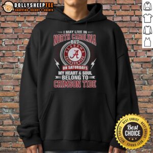 Alternative view of Top Alabama Crimson Tide I May Live In North Carolina On Sundays My Heart And Soul Belong To Crimson Tide T-Shirt