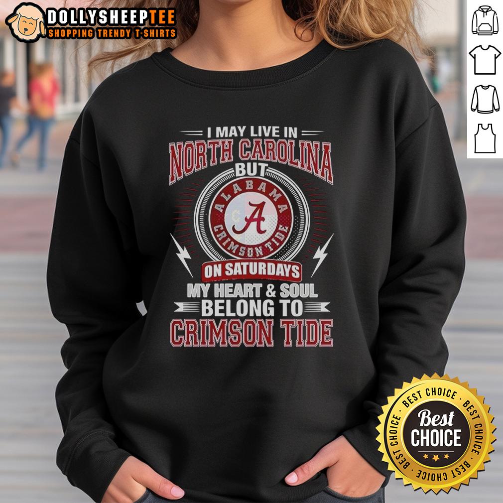 Top Alabama Crimson Tide I May Live In North Carolina On Sundays My Heart And Soul Belong To Crimson Tide T-Shirt - Image 5