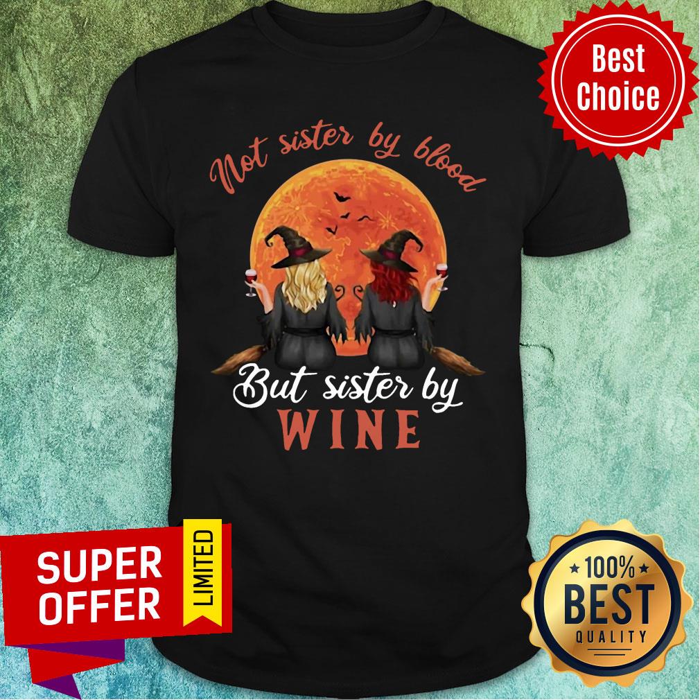 Not Sister By Blood But Sister By Wine Witch Sunset Shirt