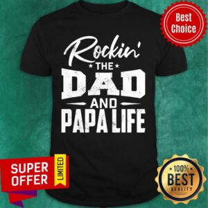 Rockin' The Dad And Papa Life Shirt