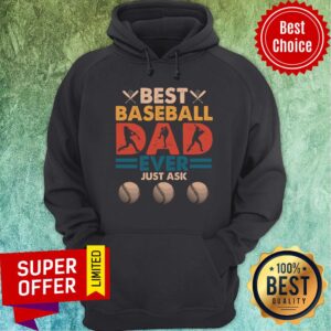 Alternative view of Best Baseball Dad Ever Just Ask Shirt