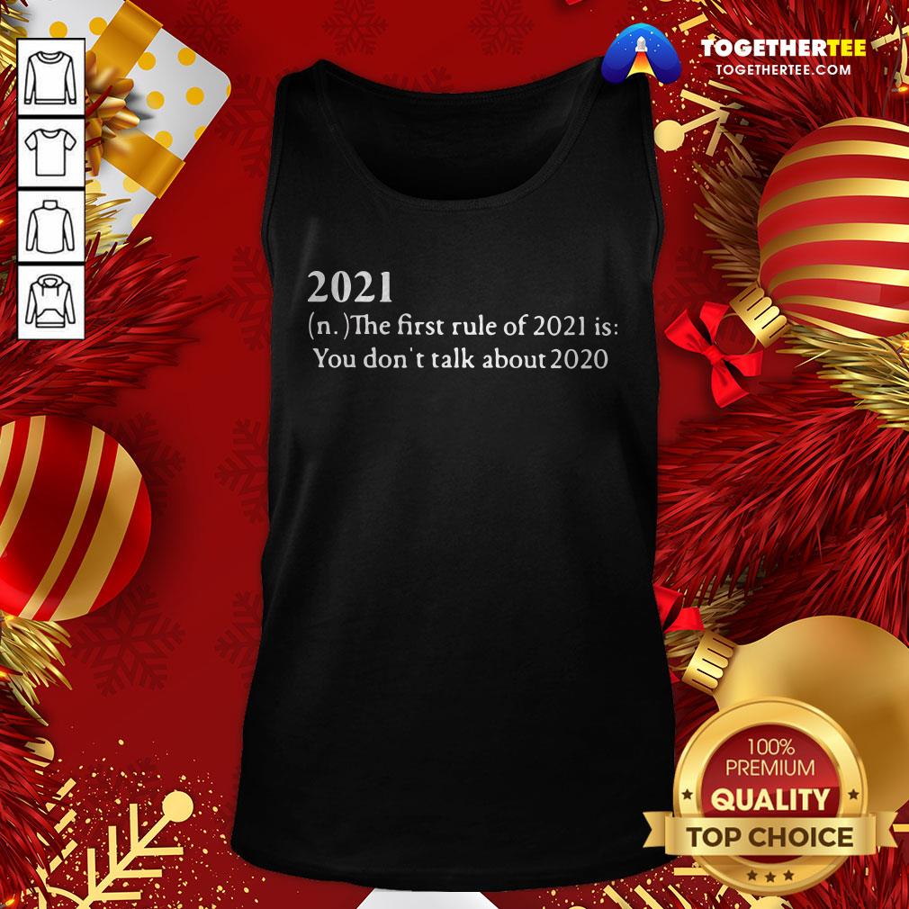 Top 2021 Its First Rule Is Don’t Talk About 2020 Shirt - Image 3