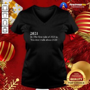 Alternative view of Top 2021 Its First Rule Is Don’t Talk About 2020 Shirt