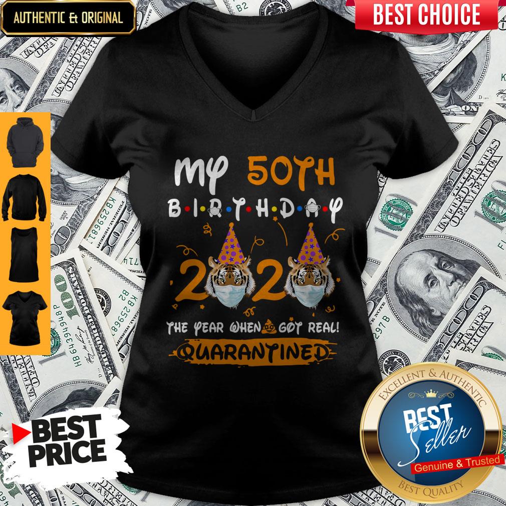 Top Tiger My 50th Birthday 2020 The Year When Shit Got Real Quarantined Shirt - Image 3