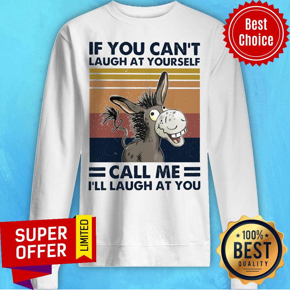 Awesome If You Can't Laugh At Yourself Call Me I'll Laugh At You Shirt - Image 2