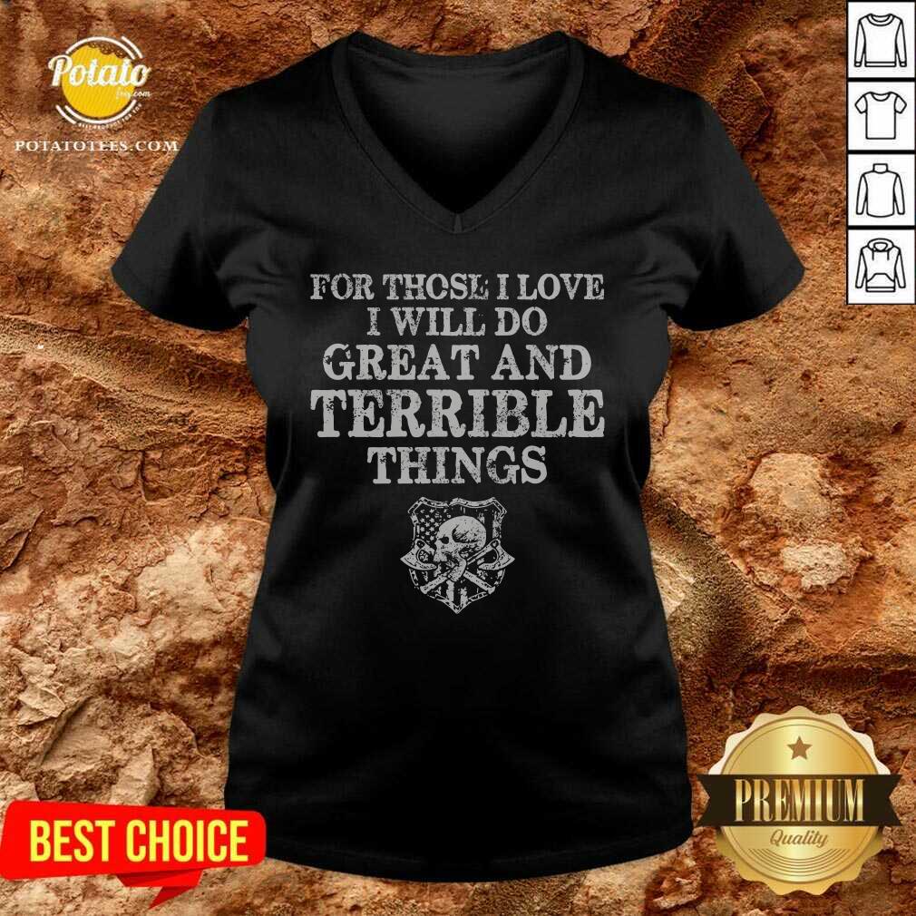 For Those I Love I Will Do Great And Terrible Things Shirt - Image 3