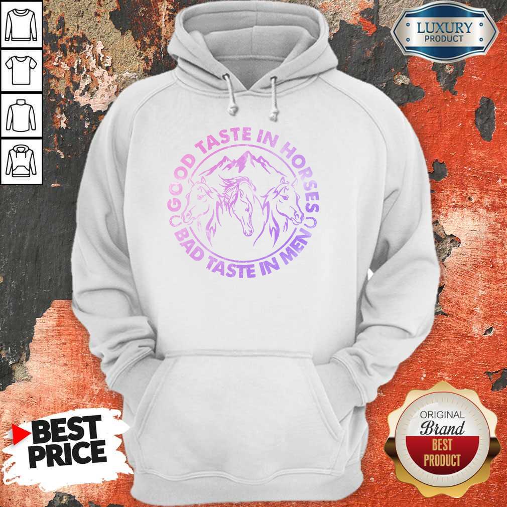 Horses Good Taste In Horses Bad Taste In Men Shirt - Image 3