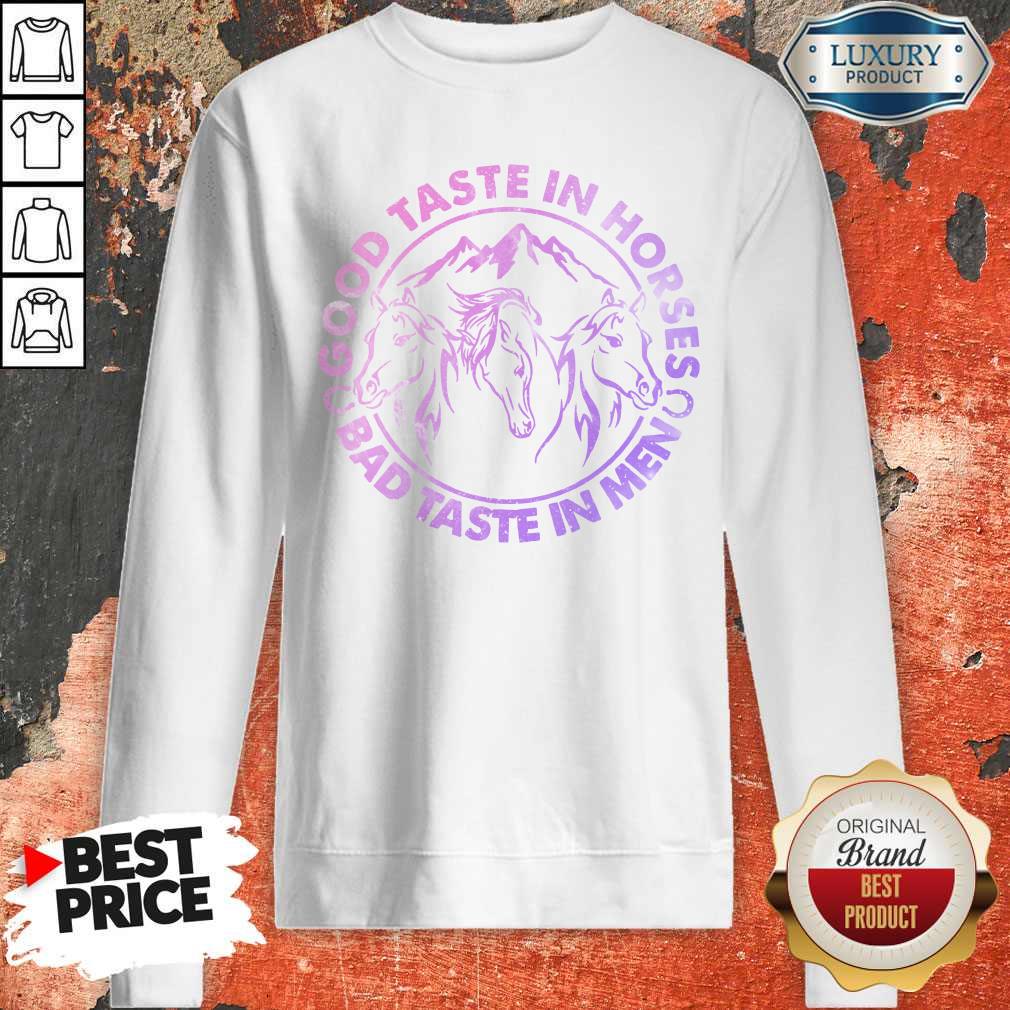 Horses Good Taste In Horses Bad Taste In Men Shirt - Image 5