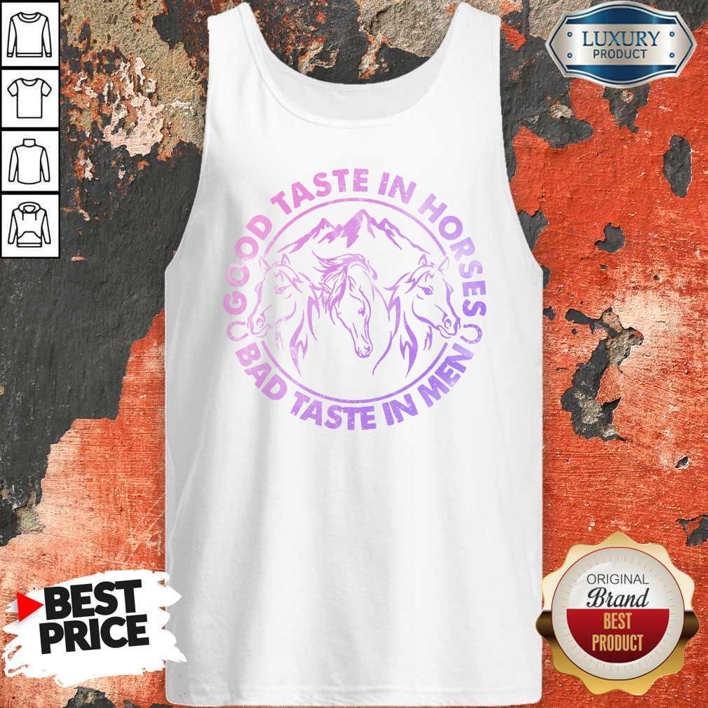 Horses Good Taste In Horses Bad Taste In Men Shirt - Image 4