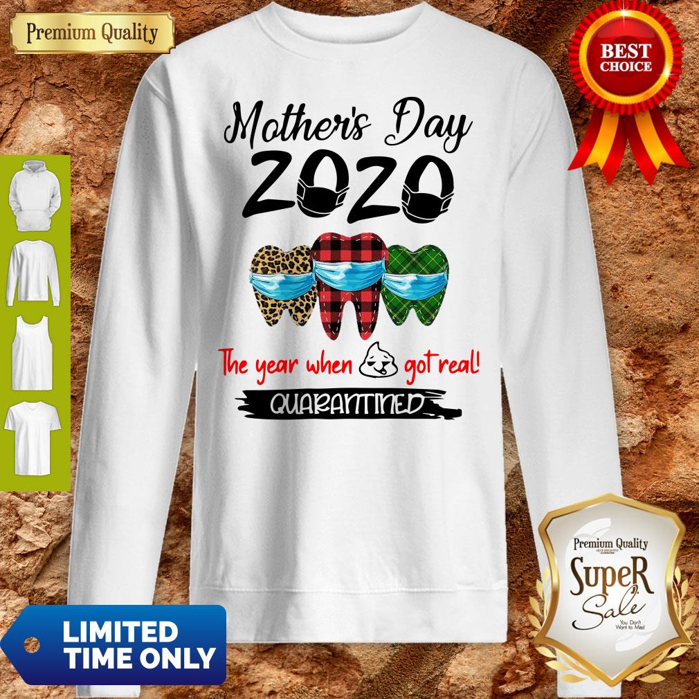 Mother’s Day 2020 Tooth Mask The Year When Shit Got Real Quarantined Shirt - Image 5