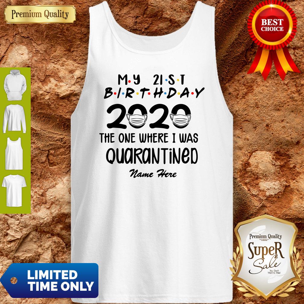 My 21st Birthday 2020 The One Where I Was Quarantined Name Here Shirt - Image 4