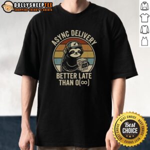 Premium Better Late Than O(∞) Shirt