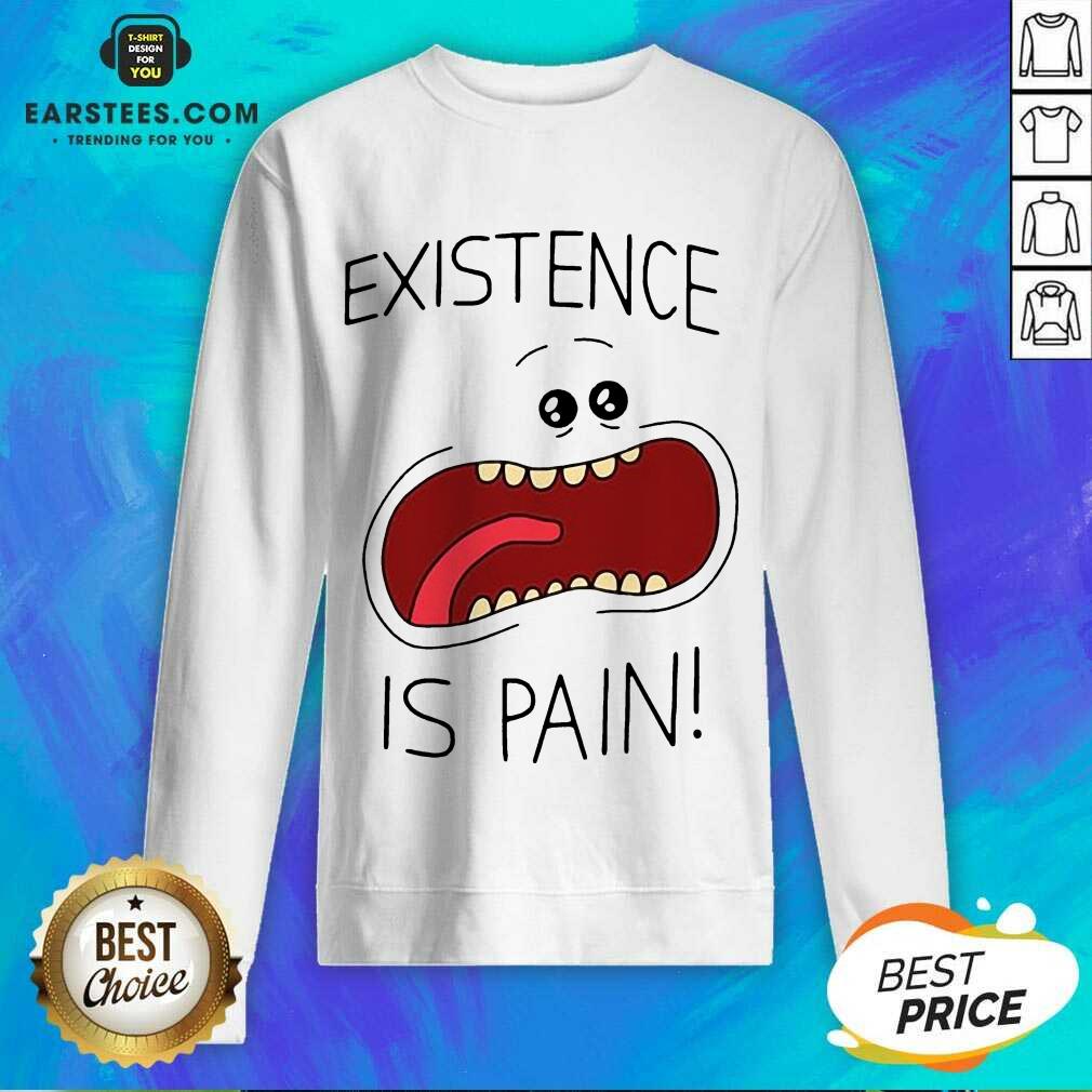 Good Existence Is Pain Enthusiastic Shirt - Image 3