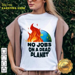 Alternative view of No Jobs On A Dead Planet Shirt